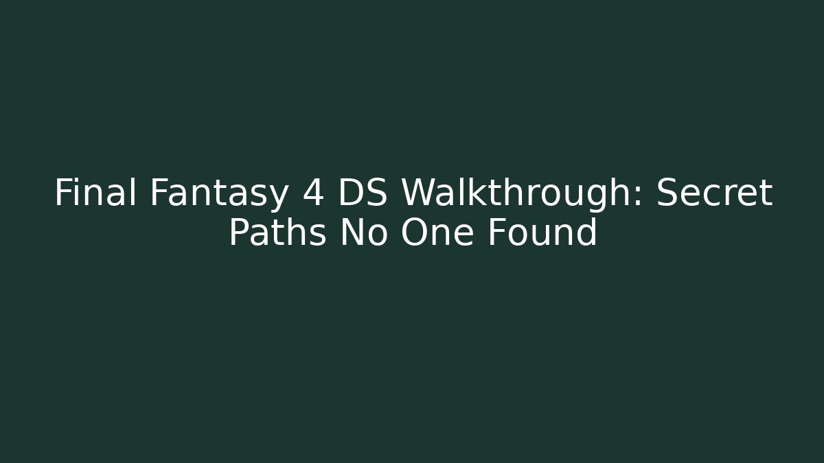 Final Fantasy 4 DS Walkthrough: Secret Paths No One Found - Critter Realm