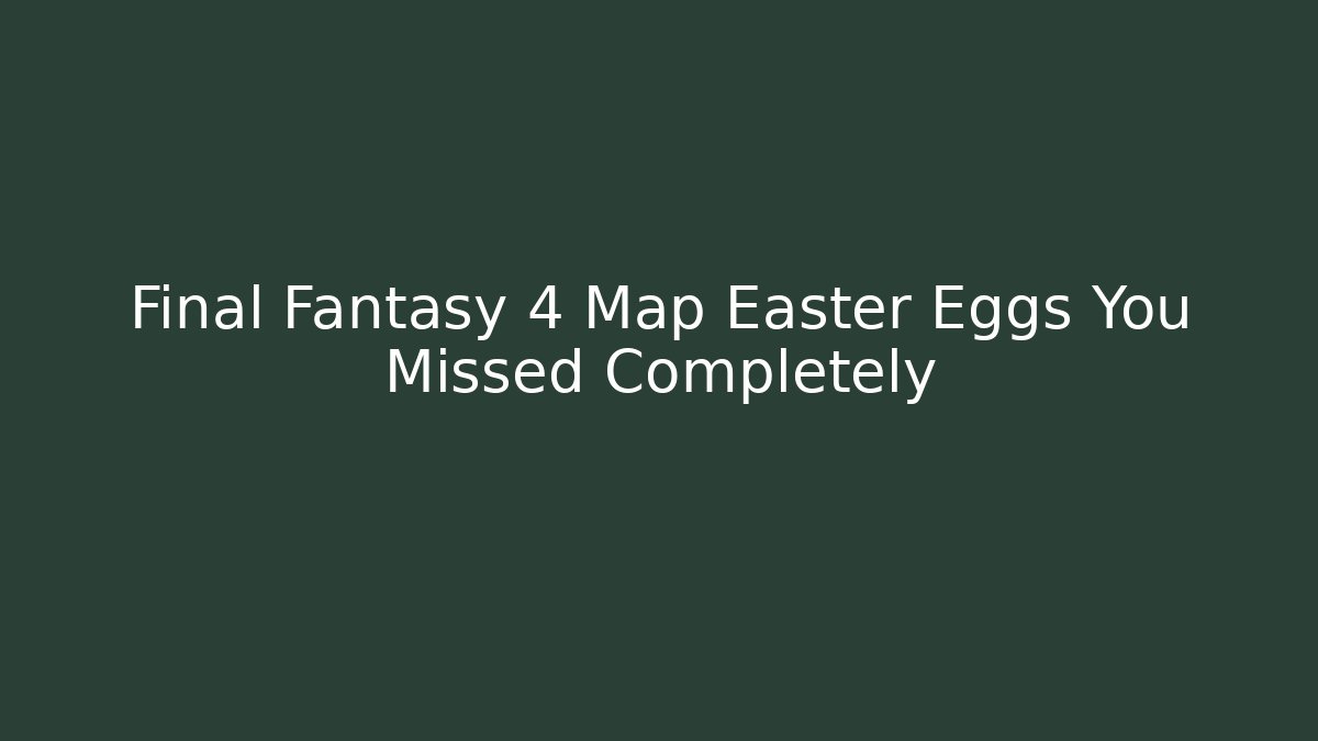 Final Fantasy 4 Map Easter Eggs You Missed Completely - Critter Realm