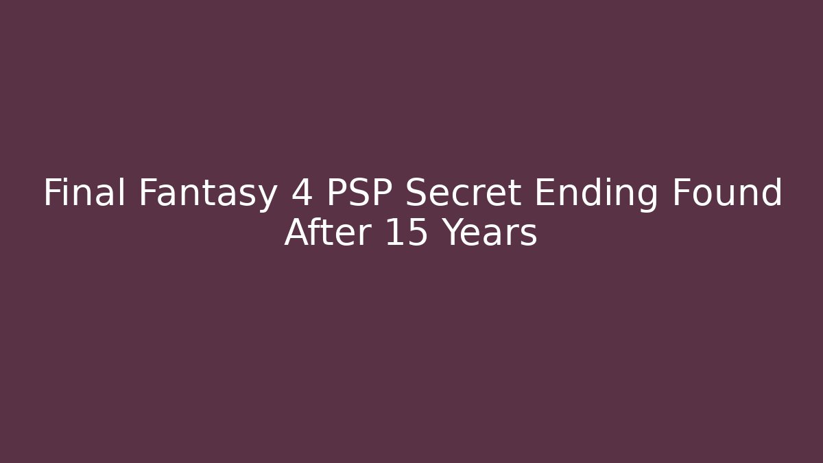 Final Fantasy 4 PSP Secret Ending Found After 15 Years