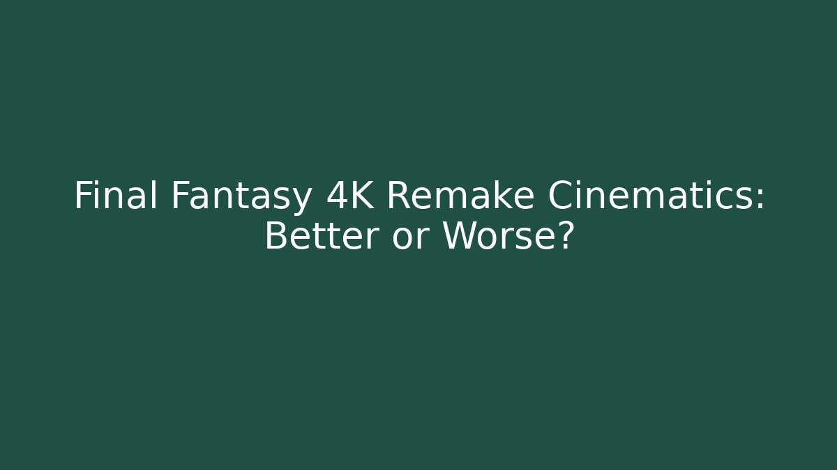 Final Fantasy 4K Remake Cinematics: Better or Worse? - Critter Realm