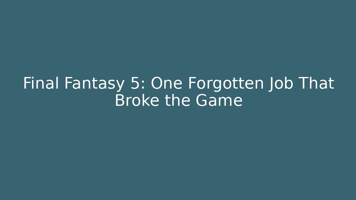 Final Fantasy 5: One Forgotten Job That Broke the Game - Critter Realm