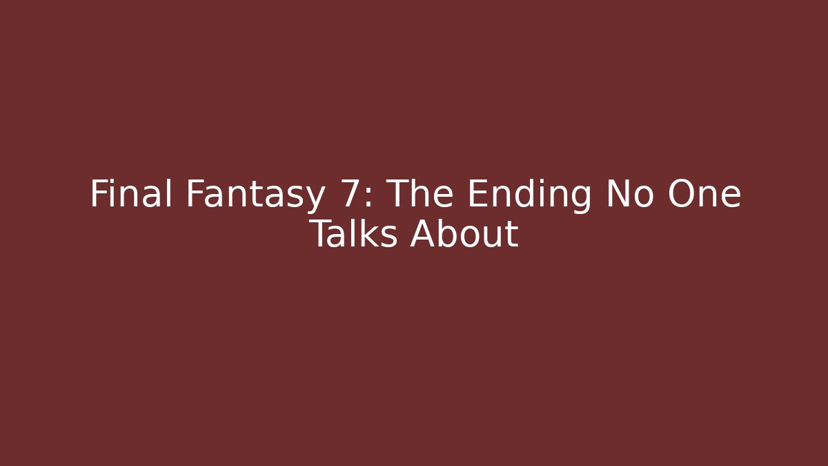 Final Fantasy 7: The Ending No One Talks About - Critter Realm