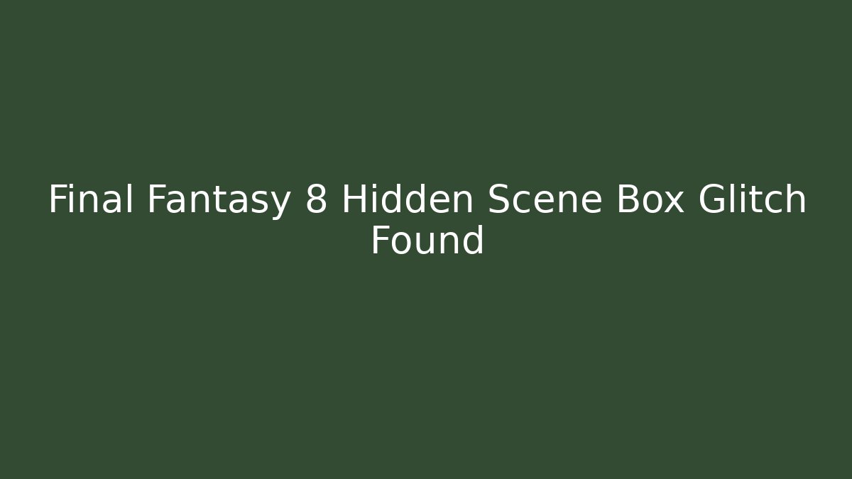Final Fantasy 8 Hidden Scene Box Glitch Found - Critter Realm