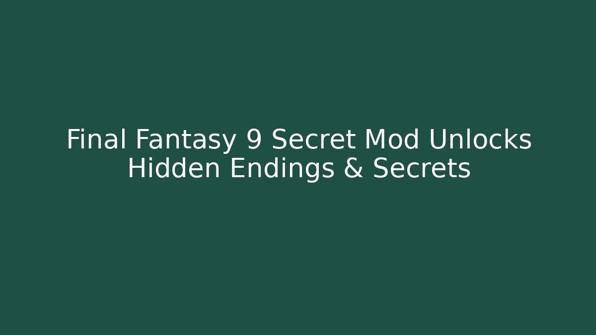 Final Fantasy 9 Secret Mod Unlocks Hidden Endings & Secrets - Critter Realm