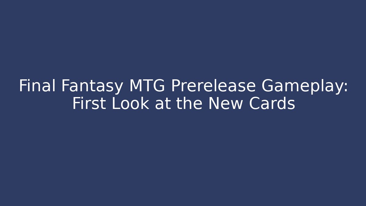 prerelease final fantasy mtg
