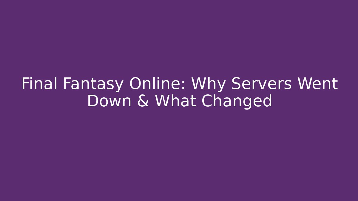 Final Fantasy Online: Why Servers Went Down & What Changed