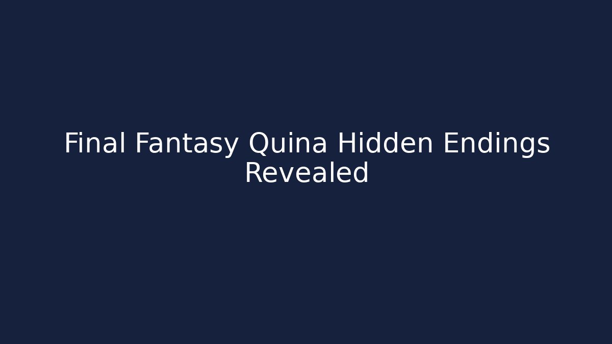 Final Fantasy Quina Hidden Endings Revealed