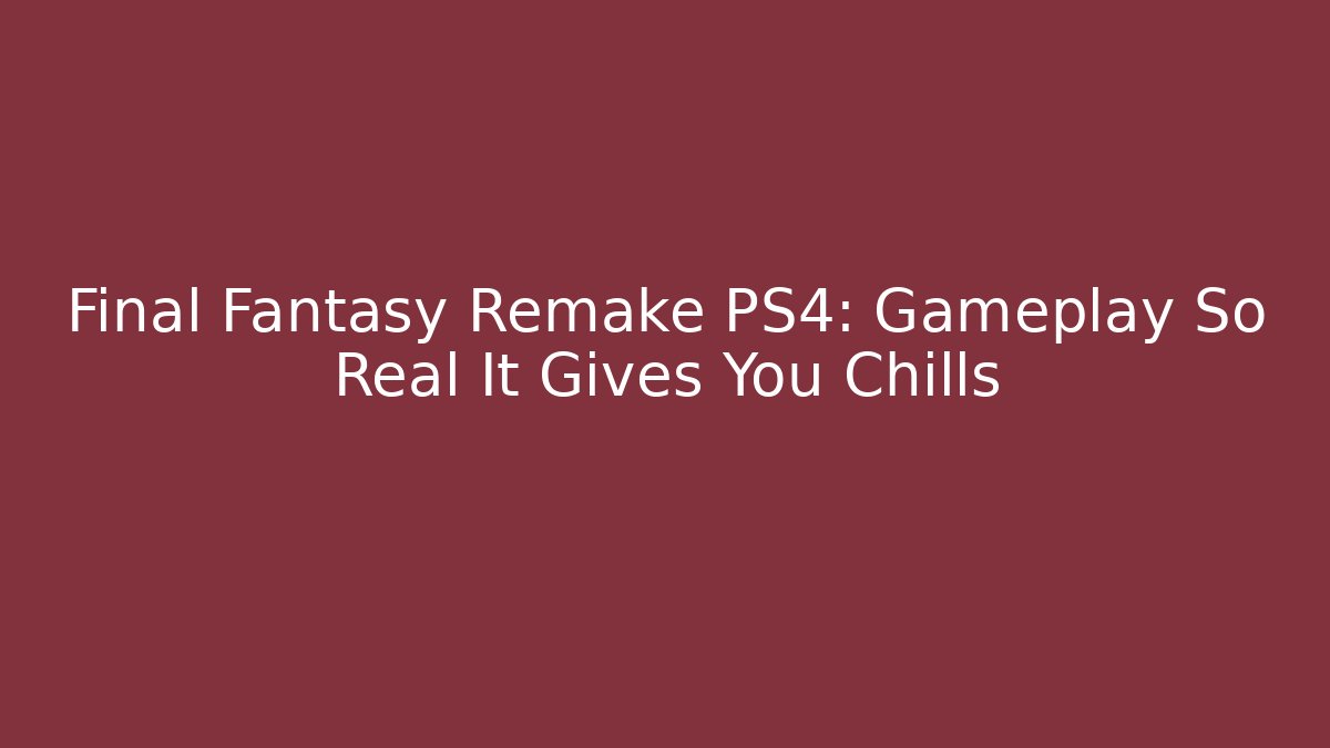 Final Fantasy Remake PS4: Gameplay So Real It Gives You Chills