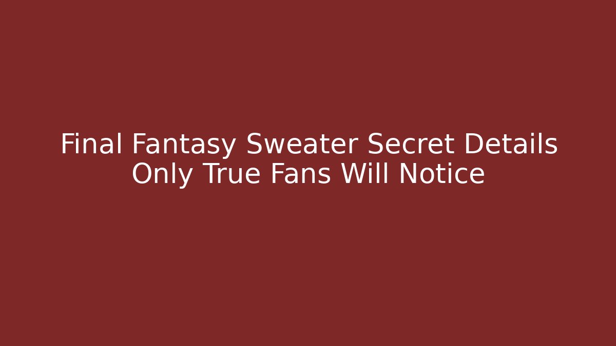 Final Fantasy Sweater Secret Details Only True Fans Will Notice