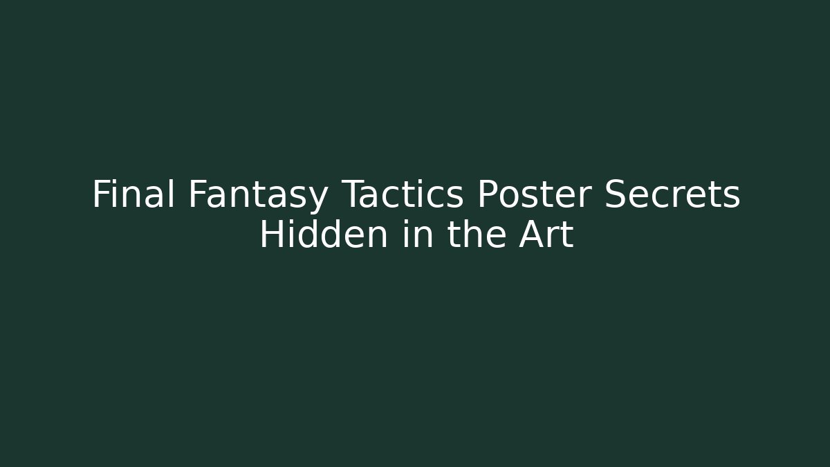 Final Fantasy Tactics Poster Secrets Hidden in the Art - Critter Realm