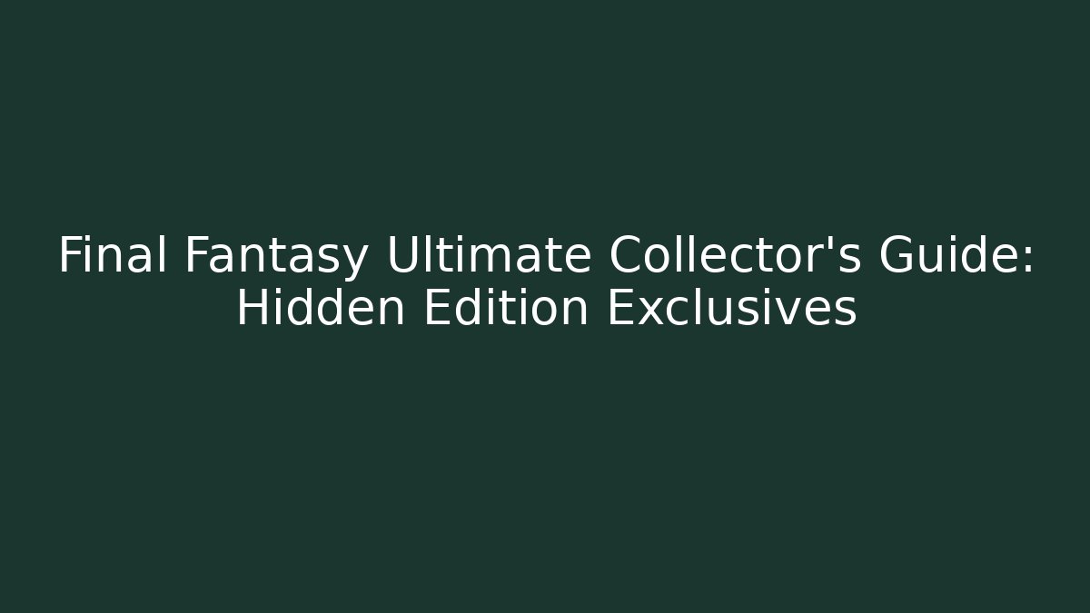 Final Fantasy Ultimate Collector's Guide: Hidden Edition Exclusives