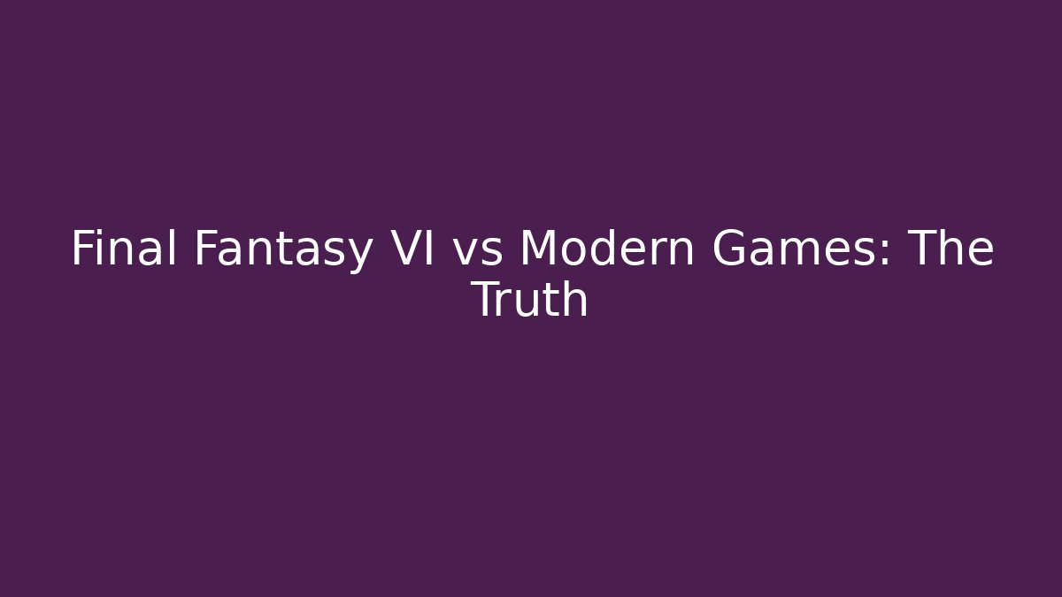 Final Fantasy VI vs Modern Games: The Truth - Critter Realm