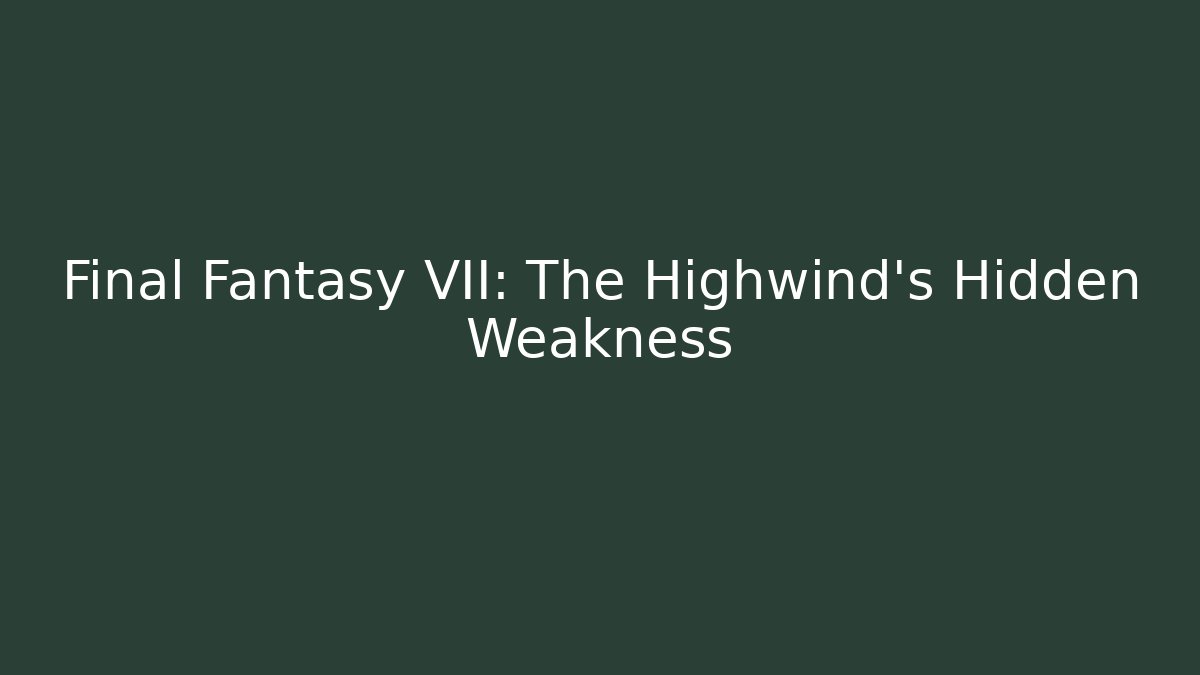 Final Fantasy VII: The Highwind's Hidden Weakness - Critter Realm