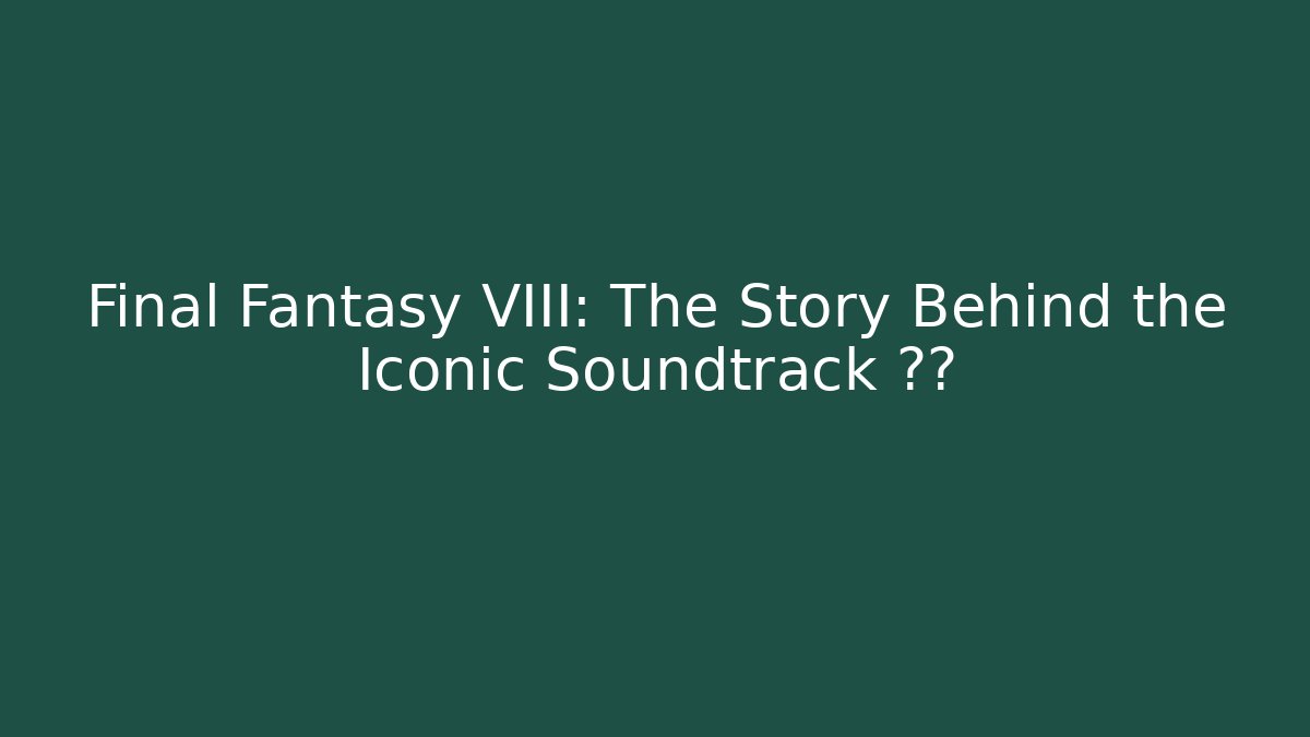 Final Fantasy VIII: The Story Behind the Iconic Soundtrack 샘플
