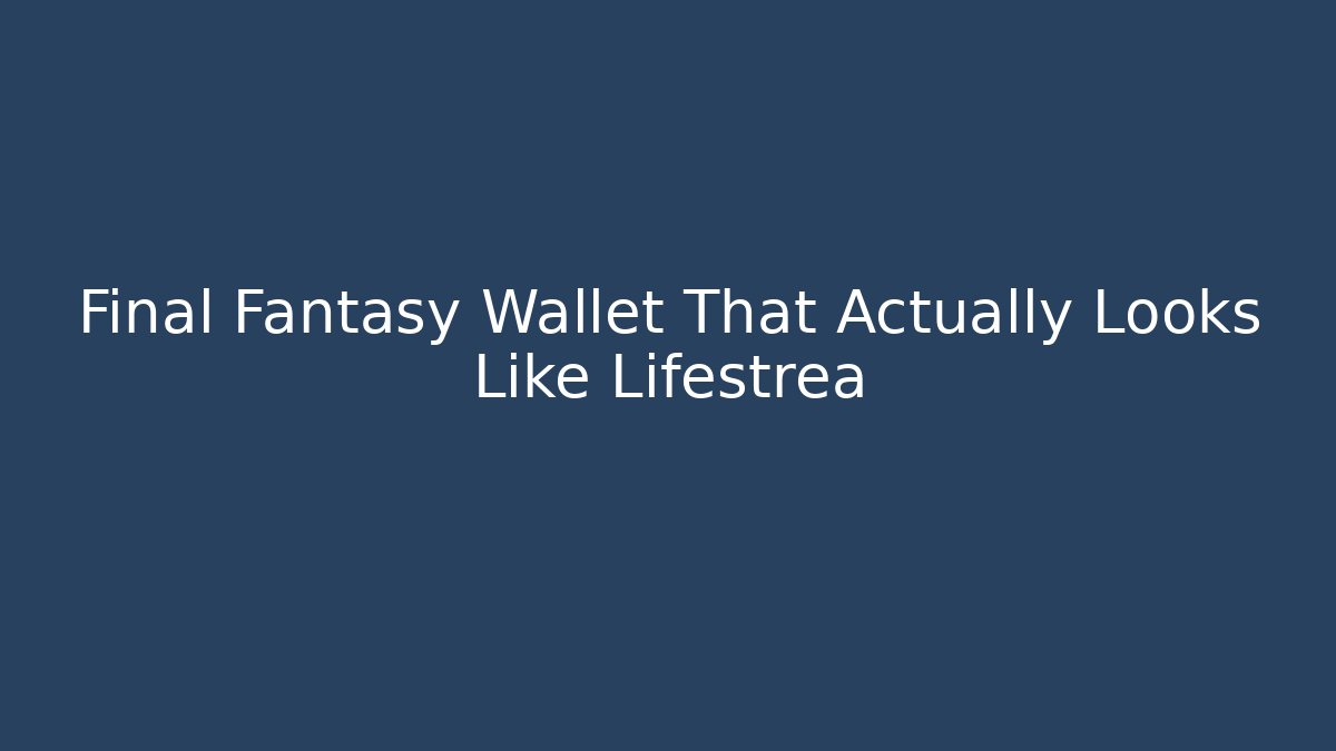 Final Fantasy Wallet That Actually Looks Like Lifestrea