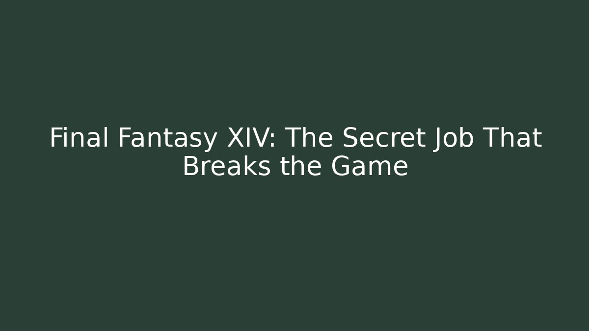 Final Fantasy XIV: The Secret Job That Breaks the Game - Critter Realm