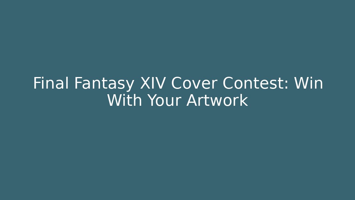 Final Fantasy XIV Cover Contest: Win With Your Artwork