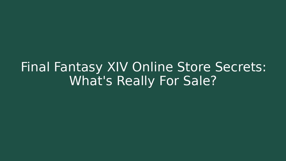 Final Fantasy XIV Online Store Secrets: What's Really For Sale?