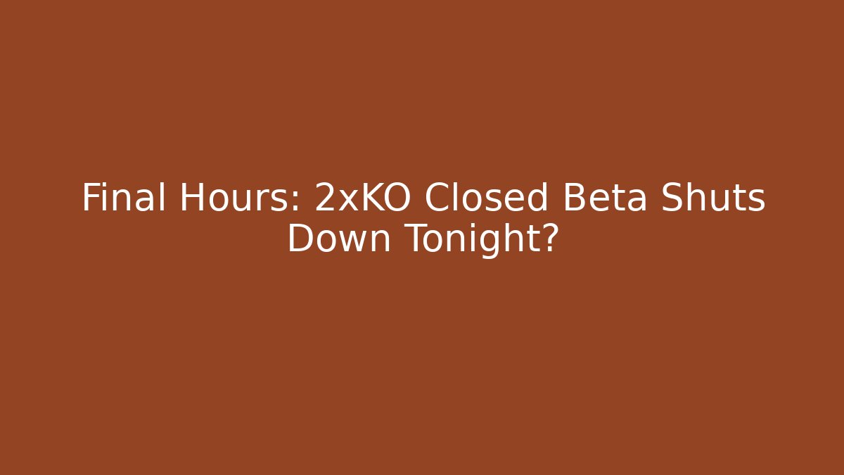 Final Hours: 2xKO Closed Beta Shuts Down Tonight? - Critter Realm