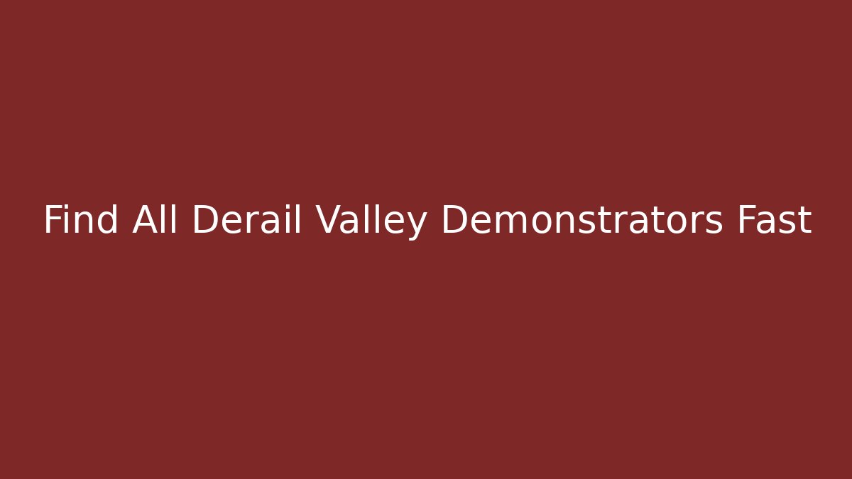 Find All Derail Valley Demonstrators Fast