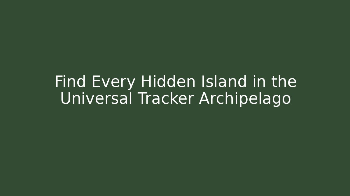 Find Every Hidden Island in the Universal Tracker Archipelago - Critter Realm