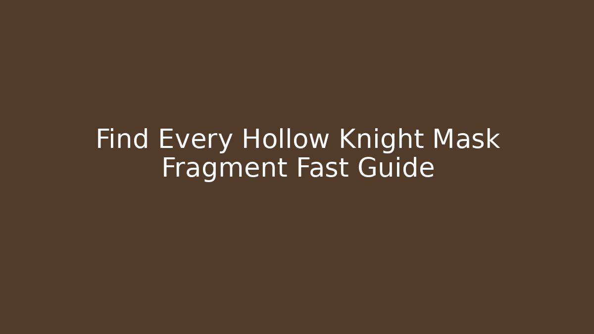 Find Every Hollow Knight Mask Fragment Fast Guide - Critter Realm