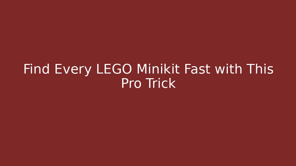 Find Every LEGO Minikit Fast with This Pro Trick - Critter Realm