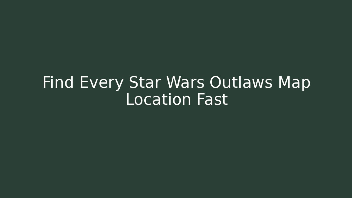 Find Every Star Wars Outlaws Map Location Fast