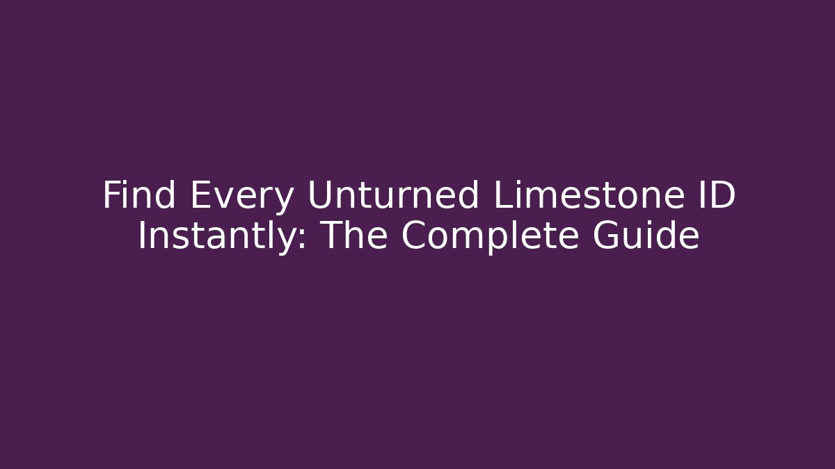 Find Every Unturned Limestone ID Instantly: The Complete Guide
