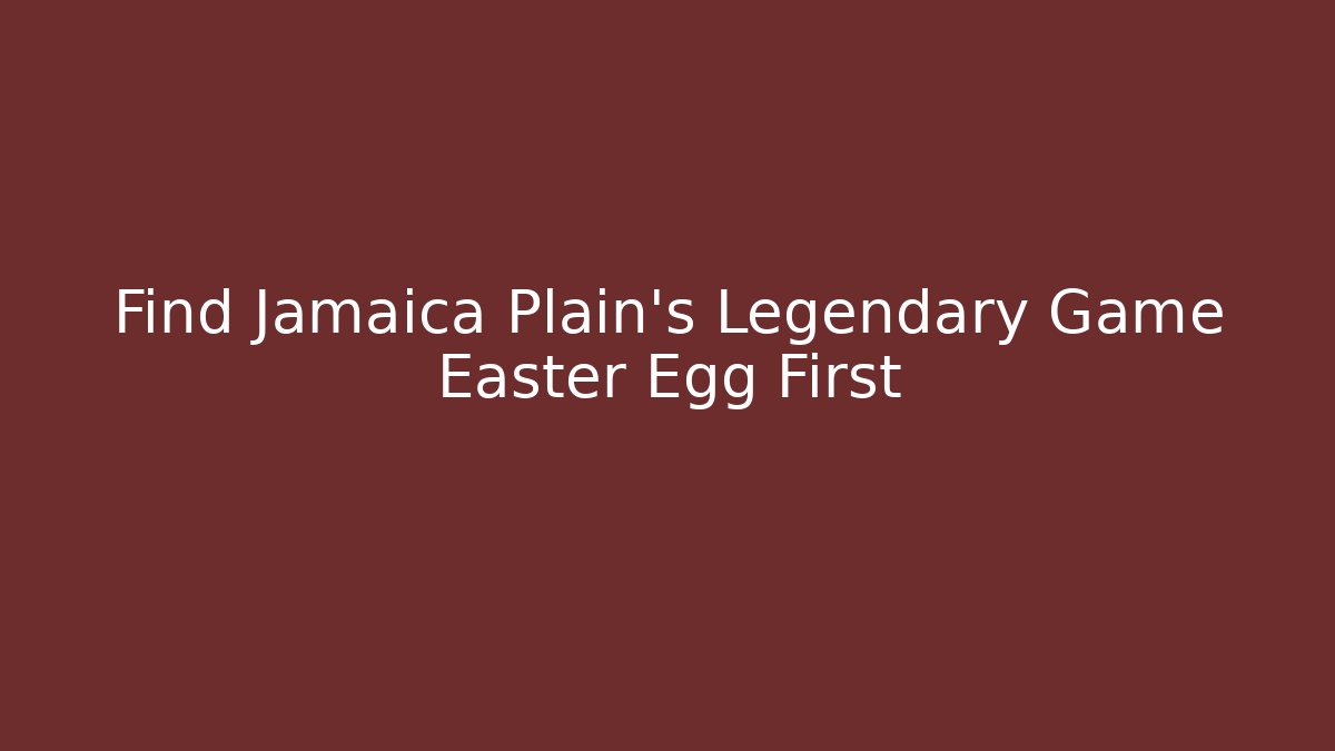 Find Jamaica Plain's Legendary Game Easter Egg First