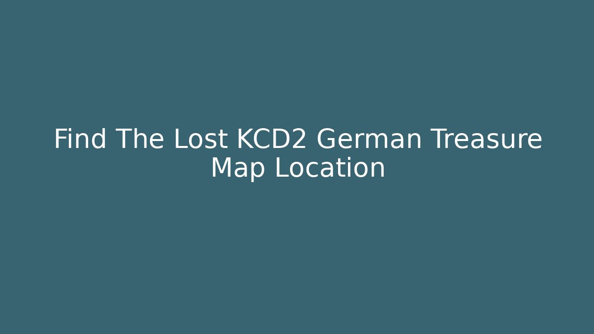Find The Lost KCD2 German Treasure Map Location