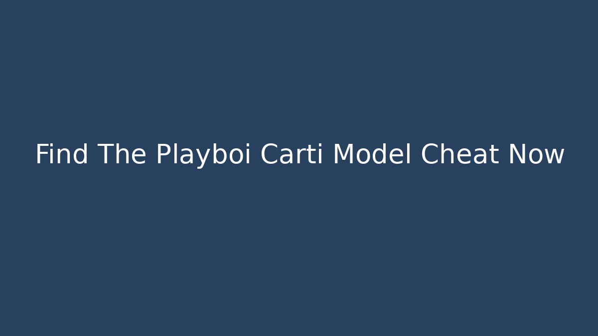 Find The Playboi Carti Model Cheat Now - Critter Realm