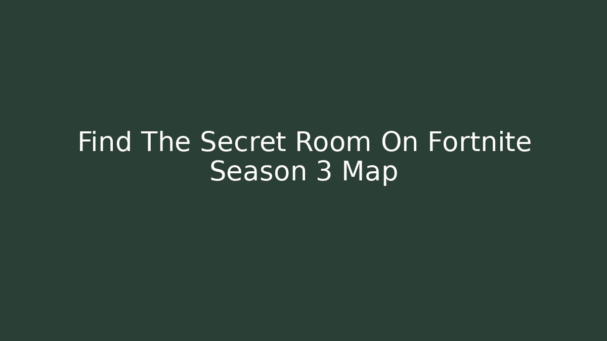 Find The Secret Room On Fortnite Season 3 Map - Critter Realm