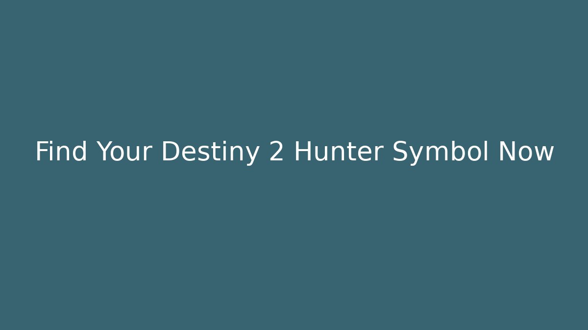 Find Your Destiny 2 Hunter Symbol Now - Critter Realm