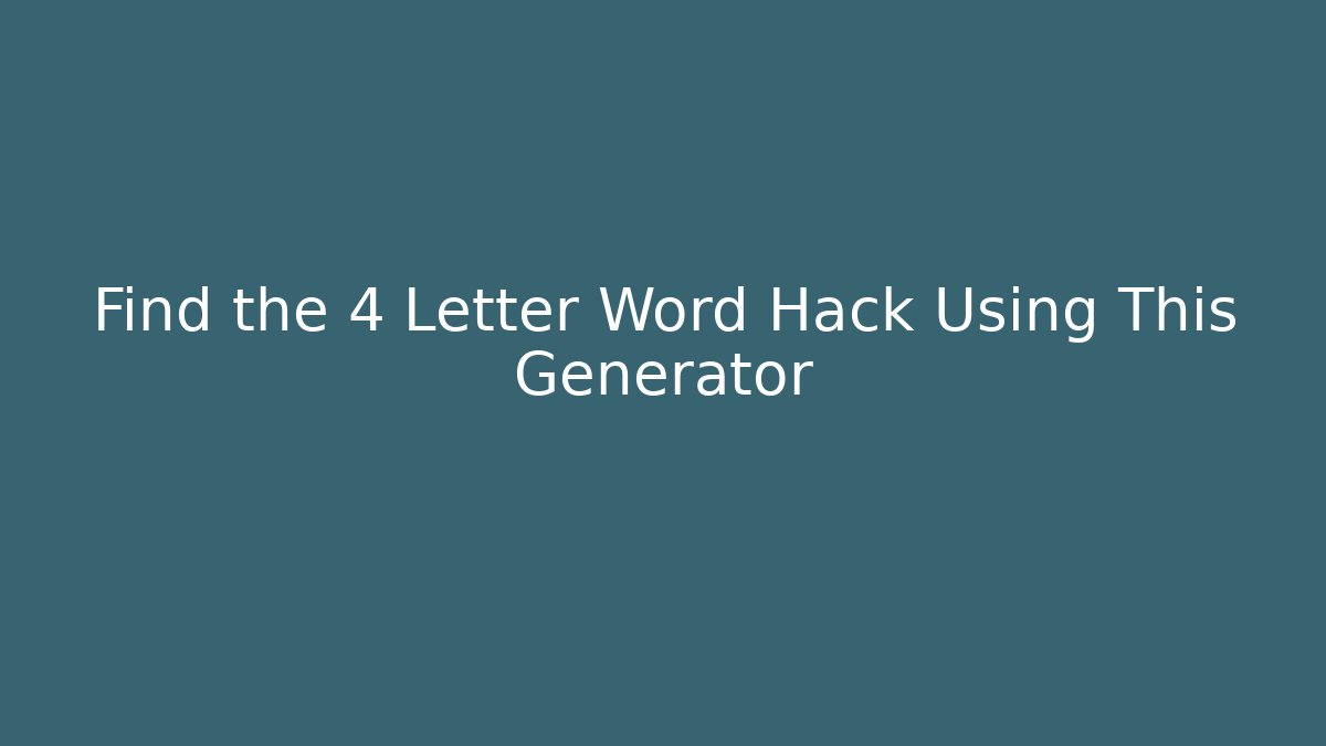 Find the 4 Letter Word Hack Using This Generator - Critter Realm