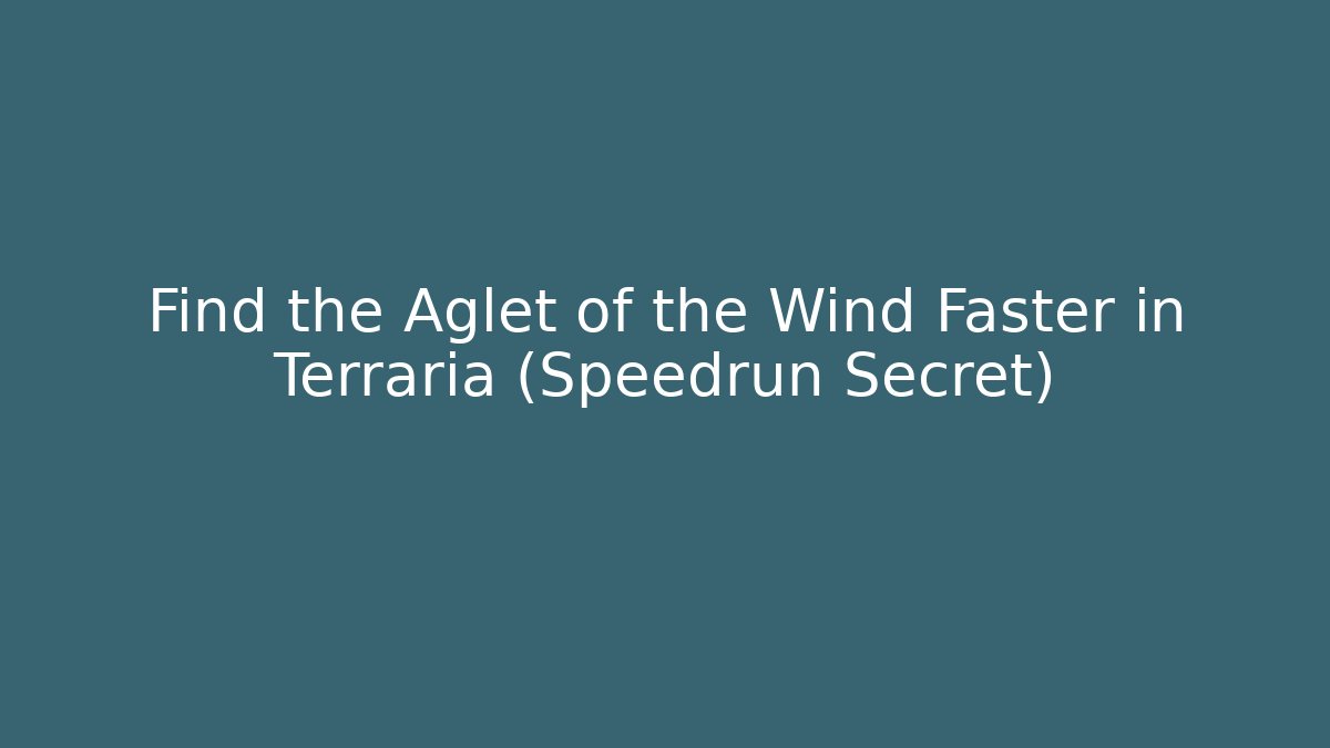 Find the Aglet of the Wind Faster in Terraria (Speedrun Secret)