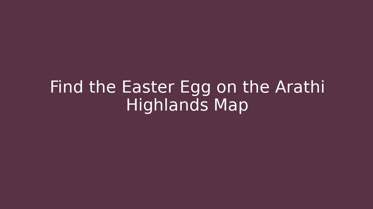 Find the Easter Egg on the Arathi Highlands Map
