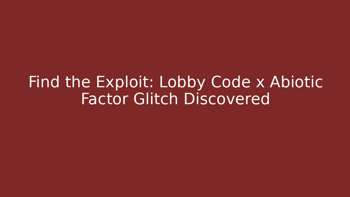 Find the Exploit: Lobby Code x Abiotic Factor Glitch Discovered - Critter Realm