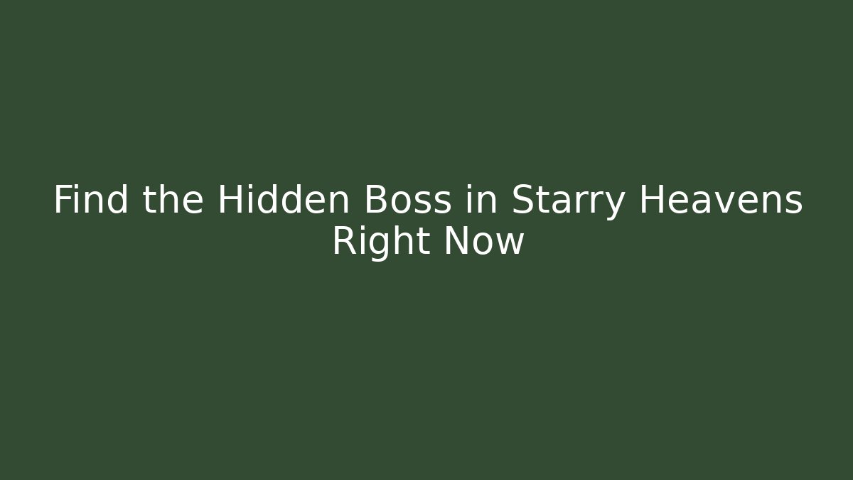 Find the Hidden Boss in Starry Heavens Right Now