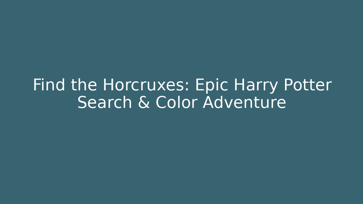 Find the Horcruxes: Epic Harry Potter Search & Color Adventure