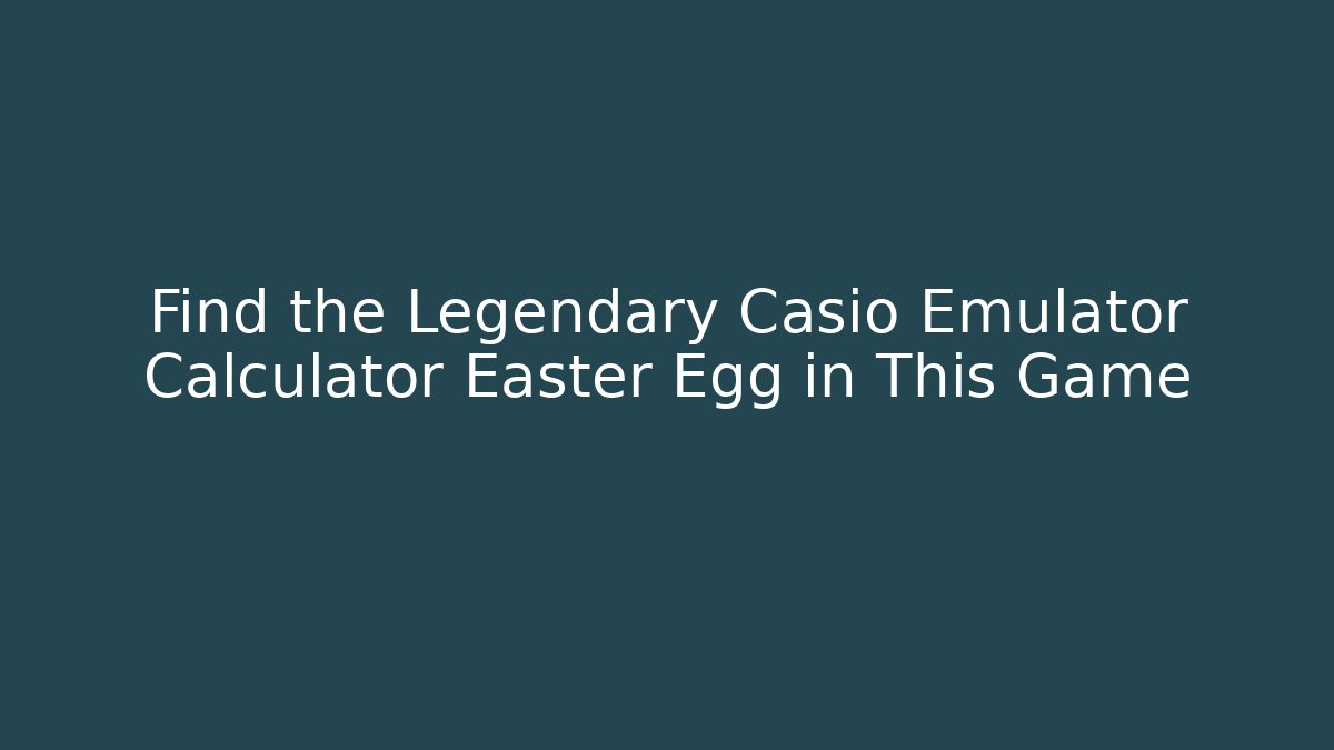 Find the Legendary Casio Emulator Calculator Easter Egg in This Game