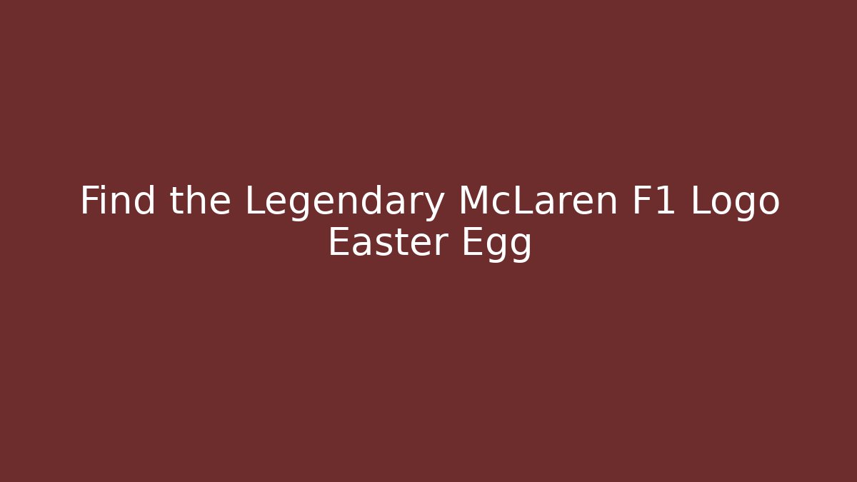 Find the Legendary McLaren F1 Logo Easter Egg