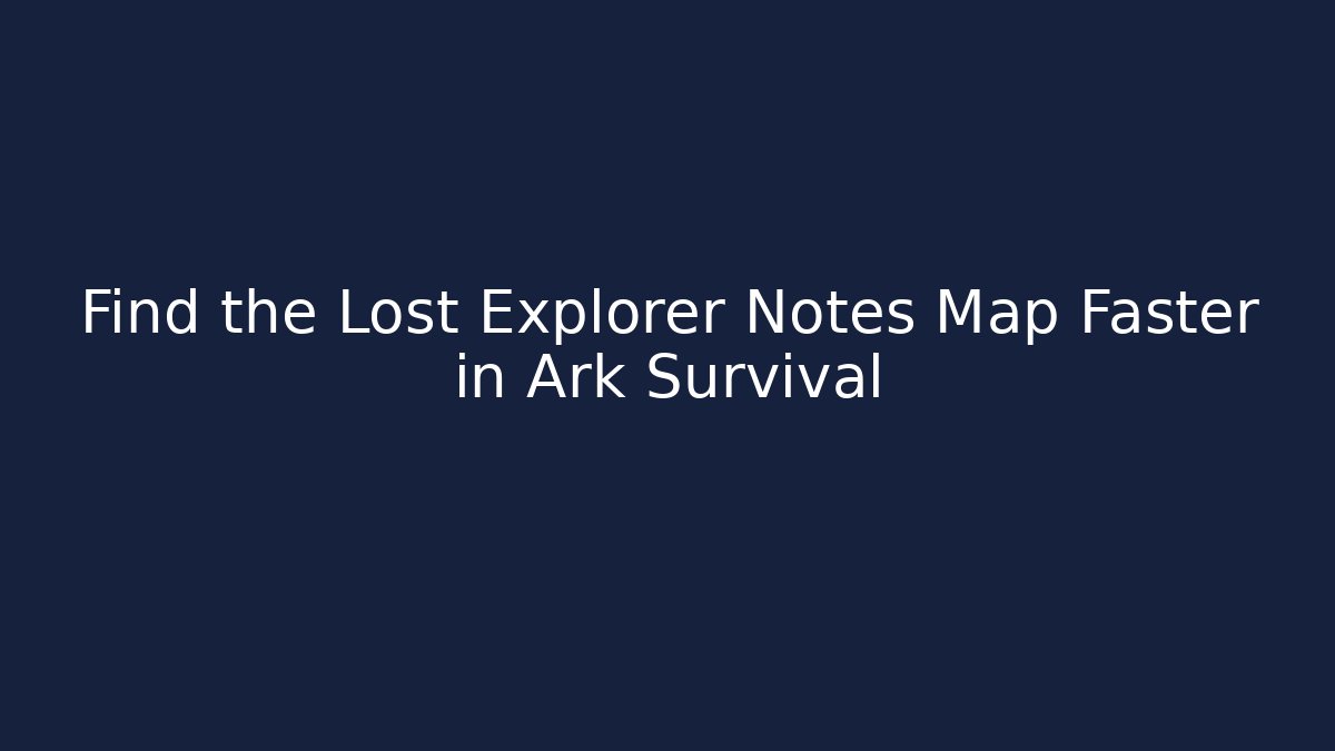 Find the Lost Explorer Notes Map Faster in Ark Survival - Critter Realm