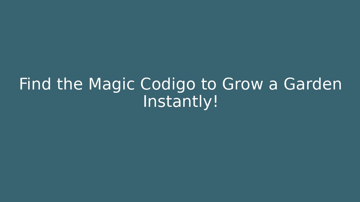 Find the Magic Codigo to Grow a Garden Instantly! - Critter Realm