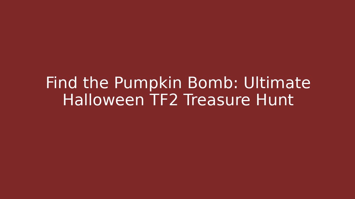 Find the Pumpkin Bomb: Ultimate Halloween TF2 Treasure Hunt - Critter Realm