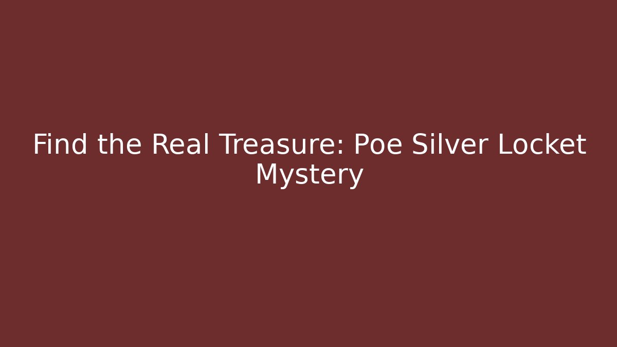 Find the Real Treasure: Poe Silver Locket Mystery