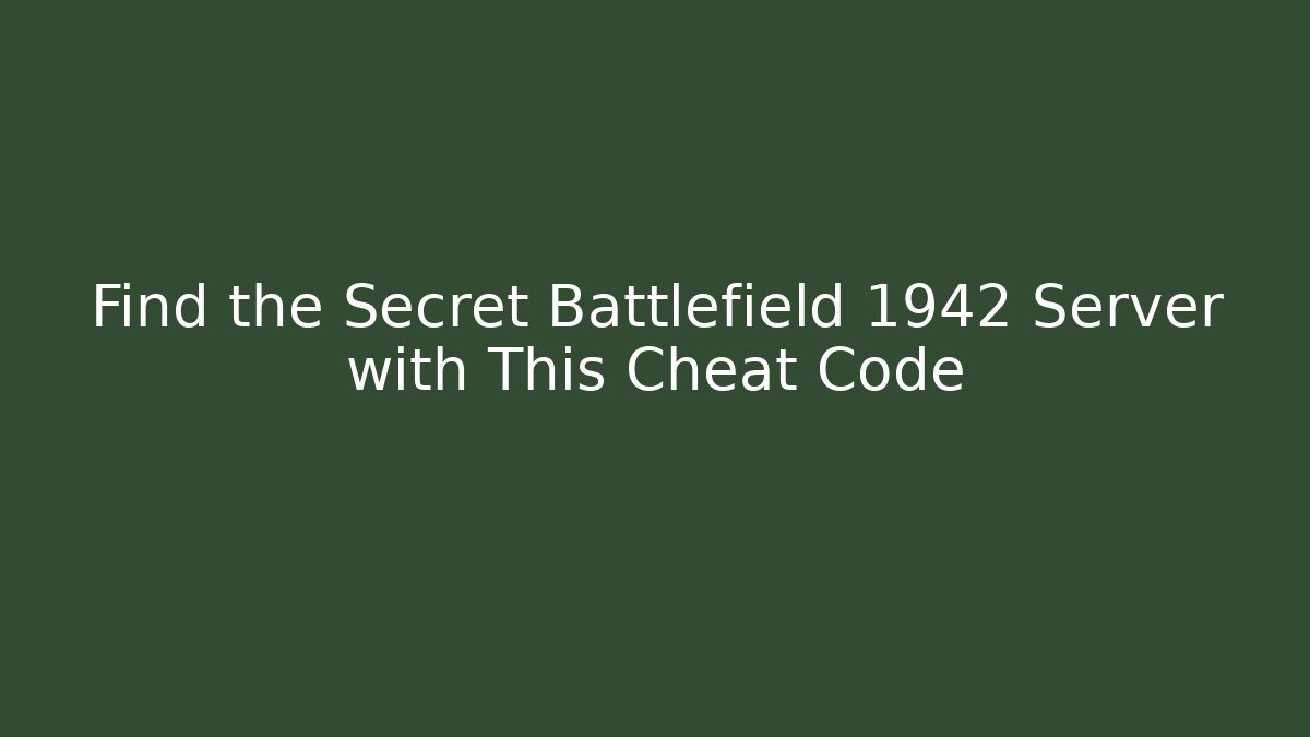 Find the Secret Battlefield 1942 Server with This Cheat Code