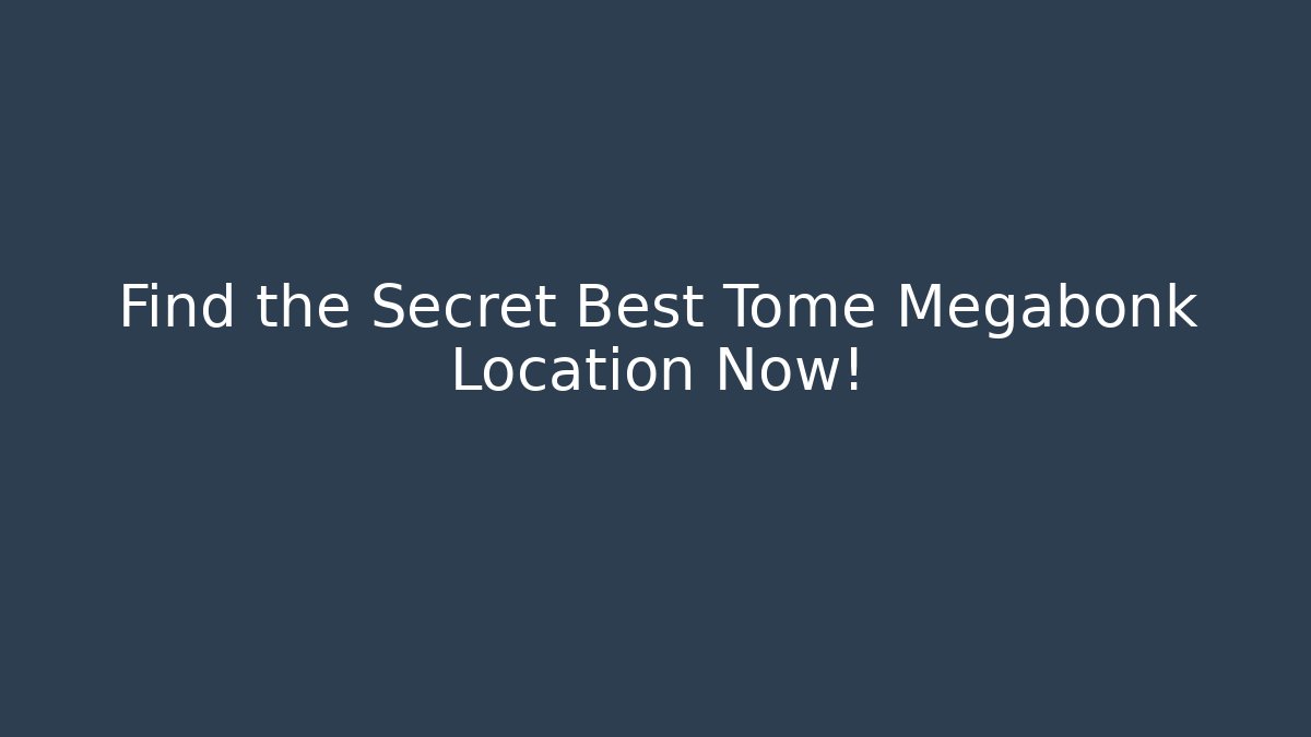 Find the Secret Best Tome Megabonk Location Now!