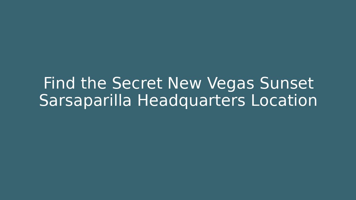 Find the Secret New Vegas Sunset Sarsaparilla Headquarters Location
