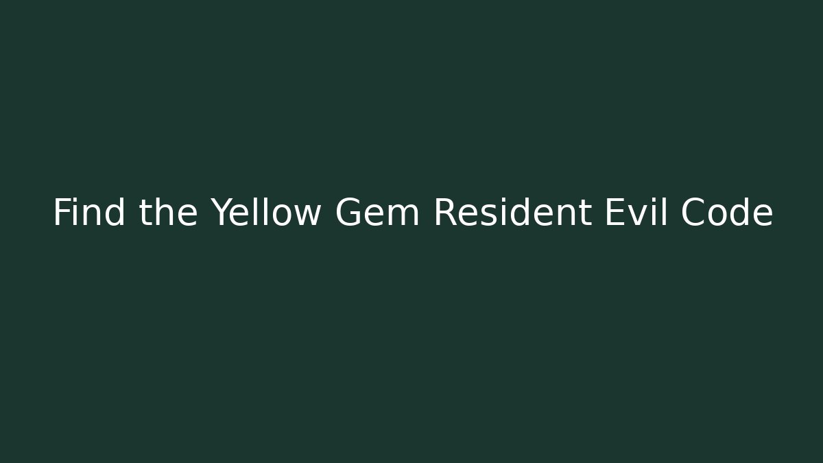Find the Yellow Gem Resident Evil Code